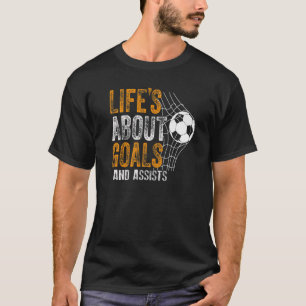 Im Leben geht es um Ziele und Hilfe für Futbol Fuß T-Shirt