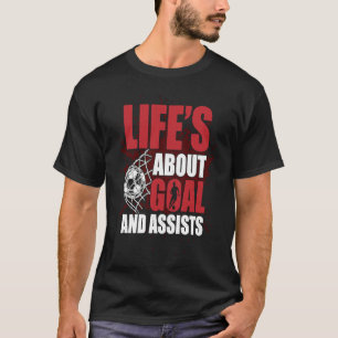 Im Leben geht es um Ziele und Hilfe T-Shirt