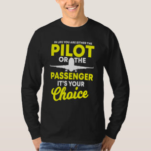 Im Leben sind Sie entweder Pilot oder Passagier T-Shirt