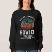 I'm Left Handed Bowler What's Your Excuse Bowling Sweatshirt (Vorderseite)