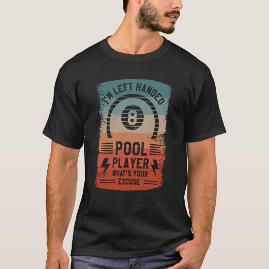 I'm Left Handed Pool Player What's Your Excuse Bil T-Shirt (Vorderseite)