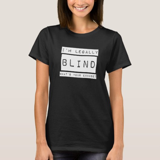 I'm Legally Blind Blindness Visually Impaired T-Shirt (Vorderseite)