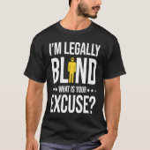 I'm Legally Blind T-Shirt (Vorderseite)