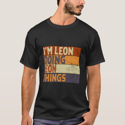 I'M Leon Doing Leon Things Joke T-Shirt (Vorderseite)