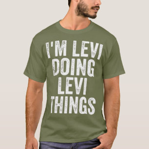 Im Levi Doing Levi Dinge Personalisiert zuerst T-Shirt