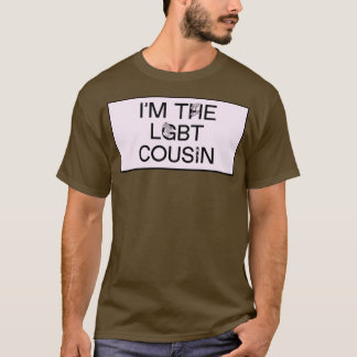 Im LGBT Cousin Funny Meme T-Shirt