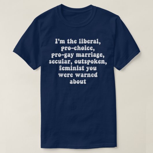 Im Liberal Pro Choice Pro Gay Marriage Secular T-Shirt (Design vorne)