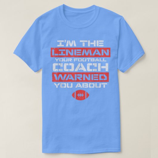 Im Lineman Your American Football Coach Warned Fun T-Shirt (Design vorne)