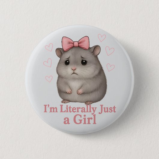 I'm Literally Just a Girl Sad Hamster Funny Girly Button (Vorderseite)