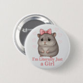 I'm Literally Just a Girl Sad Hamster Funny Girly Button (Vorne & Hinten)