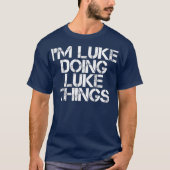 IM LUKE DOING LUKE DINGS Funny Birthday Name T-Shirt (Vorderseite)