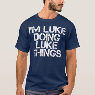 IM LUKE DOING LUKE DINGS Funny Birthday Name T-Shirt