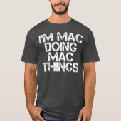 IM MAC DOING MAC THINGS Funny Birthday Name Gift T-Shirt (Vorderseite)
