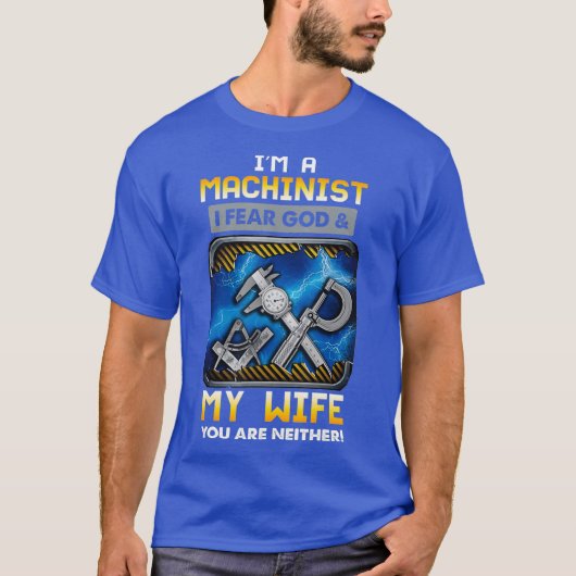 Im Machinist fürchte ich Gott und meine Ehefrau Wi T-Shirt (Vorderseite)