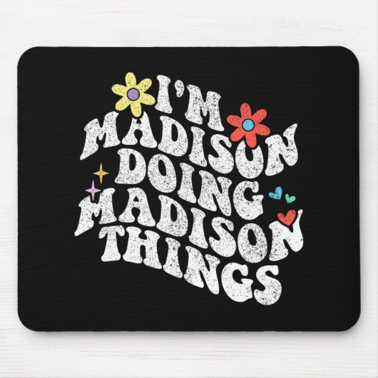 Im Madison Doing Madison Things Funny Mother's Day Mousepad (Vorne)