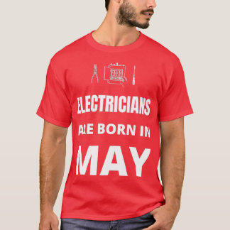 Im Mai sind Elektrizitätsversorger geboren T-Shirt