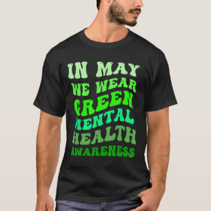 Im Mai tragen wir ein grünes Bewusstsein für psych T-Shirt