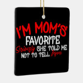 I'm Mama Lieblings Seriös sagte sie mir, nicht zu  Keramikornament (Rechts)