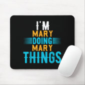 I'm Mary Doing Mary Things Name Mary  Mousepad (Mit Mouse)