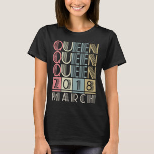 Im März 2018 geborene Königin T-Shirt