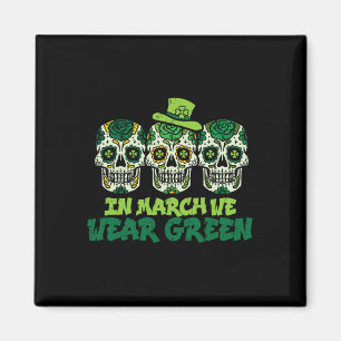 Im März tragen wir grüne Zuckerschädel Paddys St P Magnet