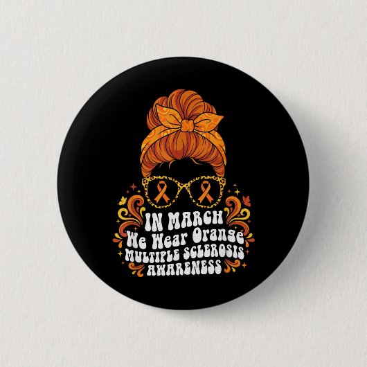 im März tragen wir Orange MS Multiple Sklerose Button (Vorderseite)
