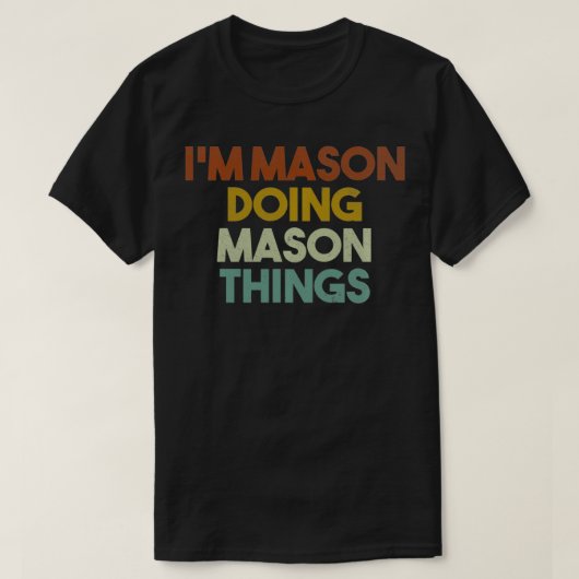 I'm Mason Doing Mason Things Funny First Name Maso T-Shirt (Design vorne)
