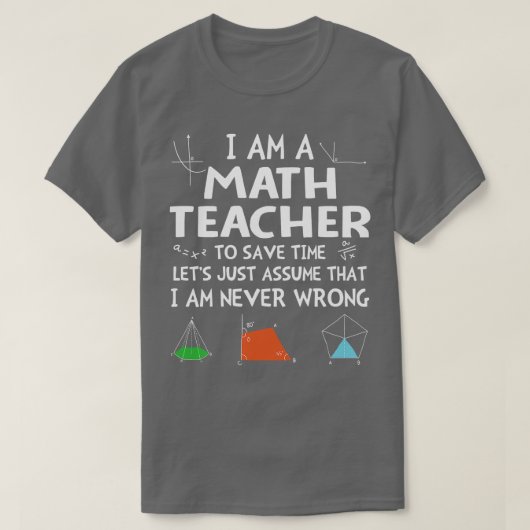 Im Mathelehrer habe ich nie Unrecht T-Shirt (Design vorne)