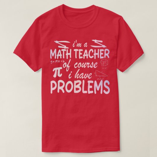 Im Mathematiklehrer habe ich natürlich Probleme 1 T-Shirt (Design vorne)