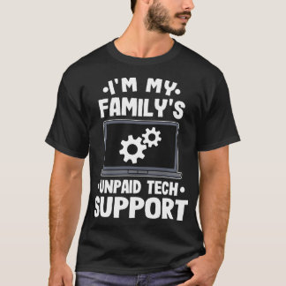 Im meiner Familie unbezahlte technische Unterstütz T-Shirt