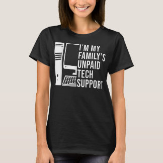 Im meiner Familie unbezahlter technischer Support  T-Shirt
