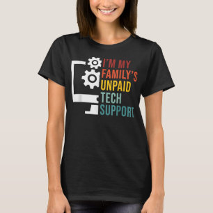 Im meiner Familie unbezahlter technischer Support  T-Shirt