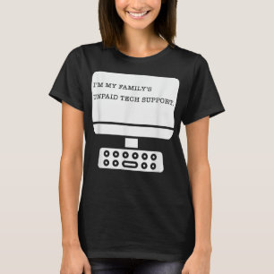 Im meiner Familie unbezahlter technischer Support T-Shirt