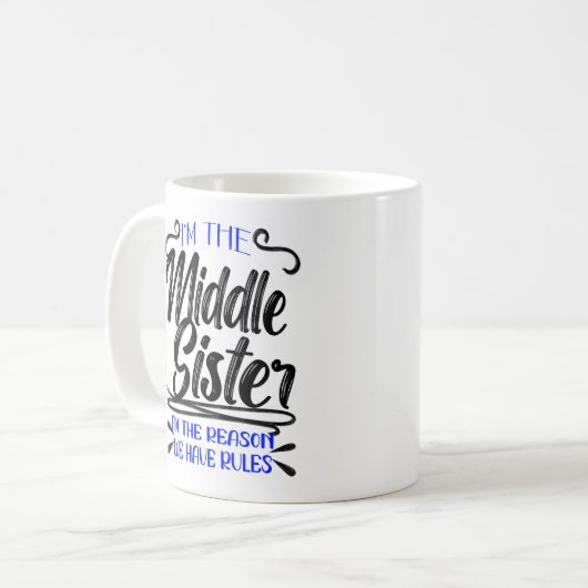 I'm Middle Sister I'm The Reason We Have Rules Kaffeetasse (Vorderseite Links)