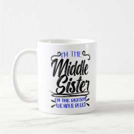 I'm Middle Sister I'm The Reason We Have Rules Kaffeetasse