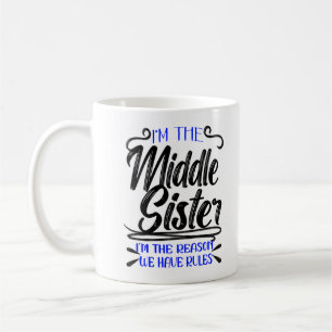 I'm Middle Sister I'm The Reason We Have Rules Kaffeetasse