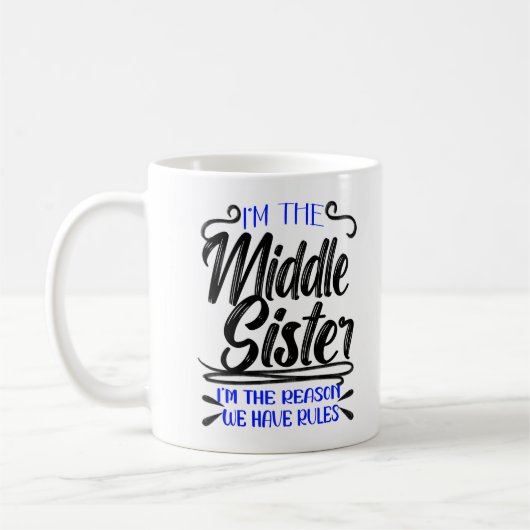 I'm Middle Sister I'm The Reason We Have Rules Kaffeetasse (Links)