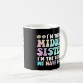 I'm Middle Sister I'm The Reason We Have Rules Kaffeetasse (VorderseiteRechts)