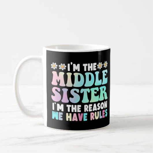 I'm Middle Sister I'm The Reason We Have Rules Kaffeetasse (Links)