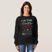 I'm Middle Sister I'm The Reason We Have Rules Sweatshirt (Vorne ganz)