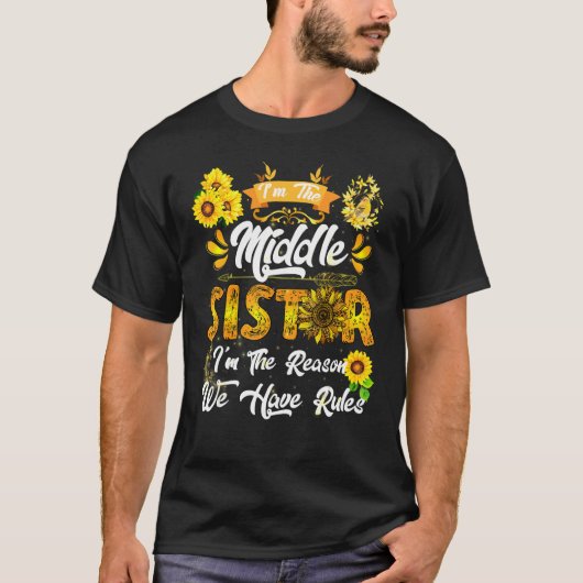 I'm Middle Sister I'm The Reason We Have Rules T-Shirt (Vorderseite)