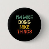 I'm Mike Doing Mike Things Funny Christmas Birthda Button (Vorderseite)