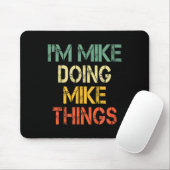 I'm Mike Doing Mike Things Funny Christmas Birthda Mousepad (Mit Mouse)