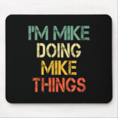 I'm Mike Doing Mike Things Funny Christmas Birthda Mousepad (Vorne)