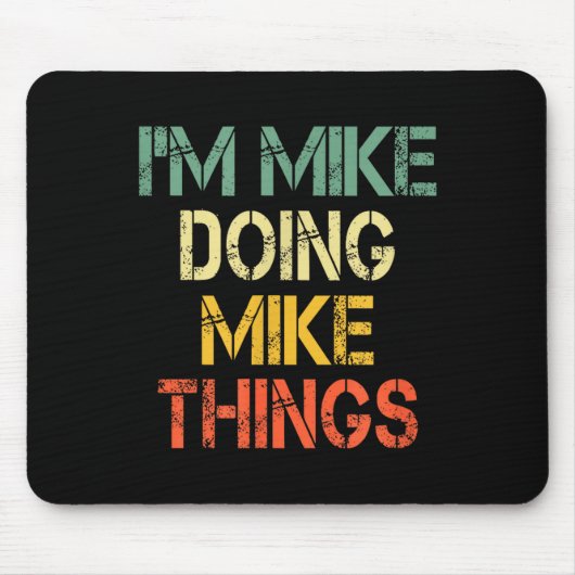 I'm Mike Doing Mike Things Funny Christmas Birthda Mousepad (Vorne)