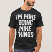 IM MIKE MIKE DINGS Funny Vaters Day Vater T-Shirt (Vorderseite)