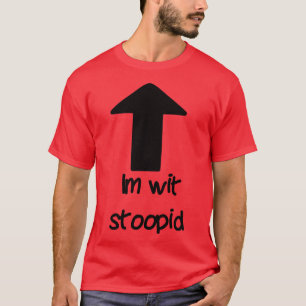 Im mit stoopid T-Shirt