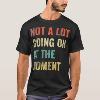 Im Moment ist nicht viel los - 22 T-Shirt