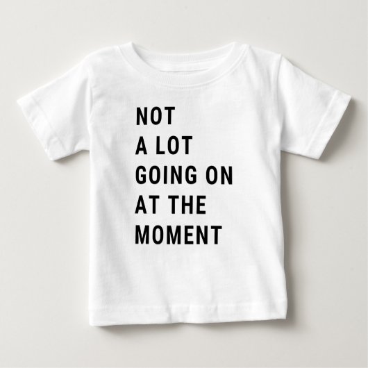 Im Moment ist nicht viel los Baby T-shirt (Vorderseite)
