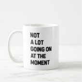 Im Moment ist nicht viel los Kaffeetasse (Links)